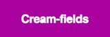 Creamfields