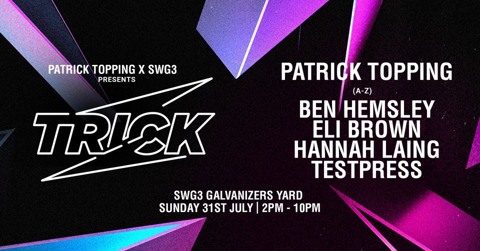 patrick-topping-presents-trick-swg3-31st-july-2022